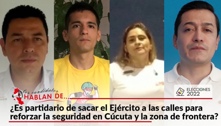 ¿Es partidario de sacar el Ejército a las calles para reforzar la seguridad en Cúcuta y la frontera?