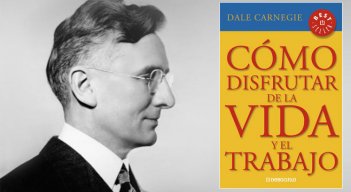 Dale Carnegie - Cómo disfrutar de la vida y del trabajo