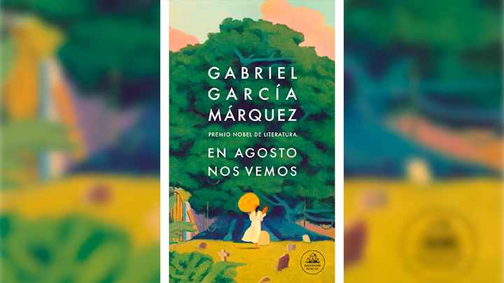 En agosto nos vemos, Gabriel García Márquez
