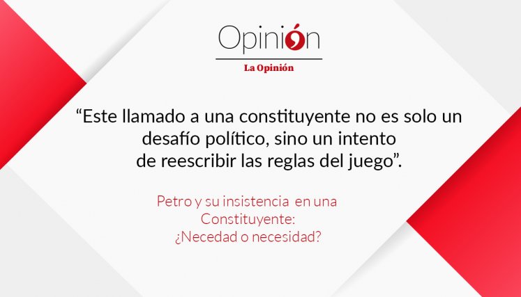 Petro y su insistencia  en una Constituyente: ¿Necedad o necesidad?