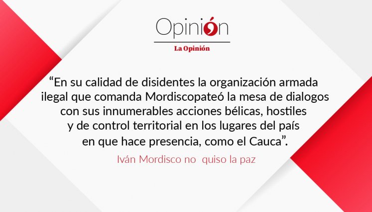 En su calidad de disidentes la organización armada  ilegal que comanda Mordiscopateó la mesa de dialogos con sus innumerables acciones bélicas, hostiles y de control territorial en los lugares del país  en que hace presencia, como el Cauca