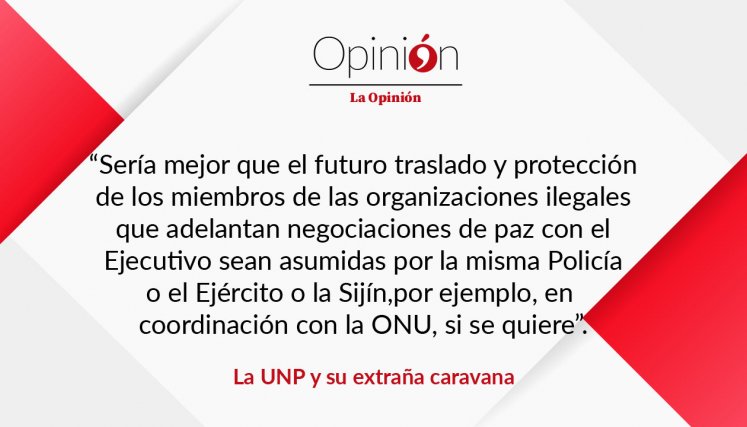 La UNP y su extraña caravana