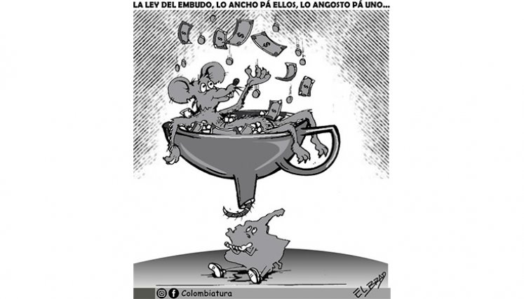 La ley del embudo, lo ancho pa' ellos, lo angosto pa' uno