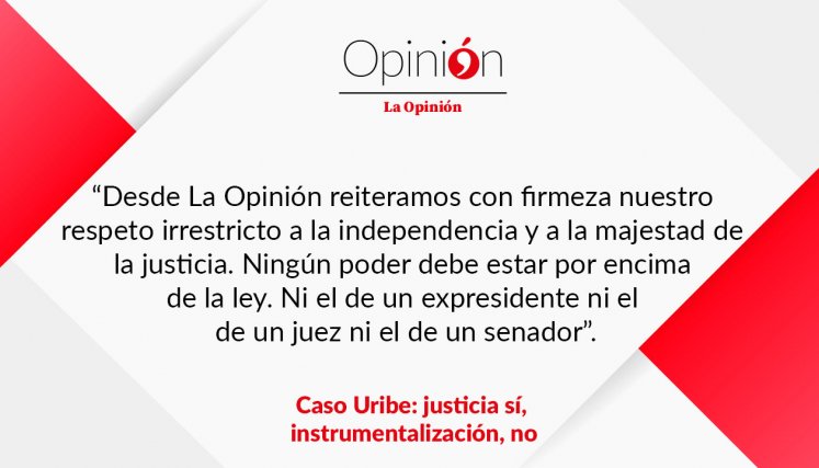 Caso Uribe: justicia sí, instrumentalización, no