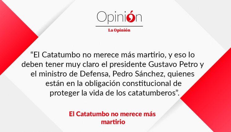 El Catatumbo no merece más martirio El Catatumbo no merece más martirio