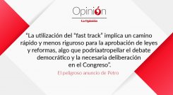  La utilización del “fast track” implica un camino rápido y menos riguroso para la aprobación de leyes y reformas, algo que podría atropellar el debate democrático y la necesaria deliberación en el Congreso. 