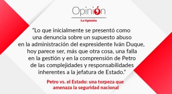 Petro vs. el Estado: una torpeza que amenaza la seguridad nacional